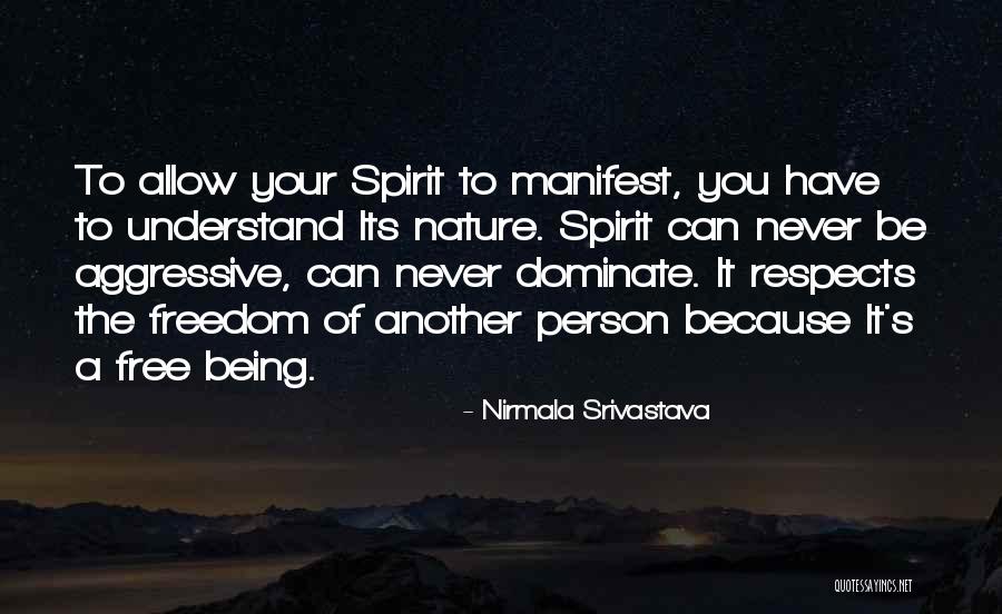 Being A Free Spirit Quotes By Nirmala Srivastava Being A Free Spirit Quotes By Nirmala Srivastava