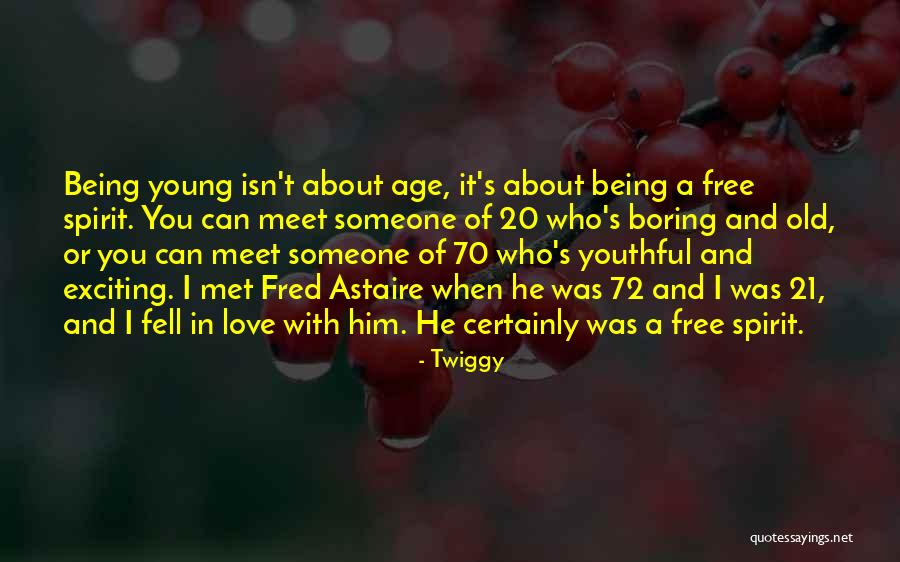 Being A Free Spirit Quotes By Twiggy Being A Free Spirit Quotes By Twiggy