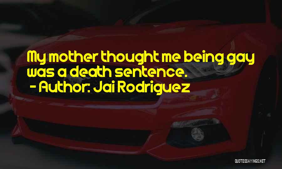 Being A Gay Quotes By Jai Rodriguez