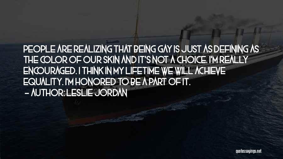 Being A Gay Quotes By Leslie Jordan