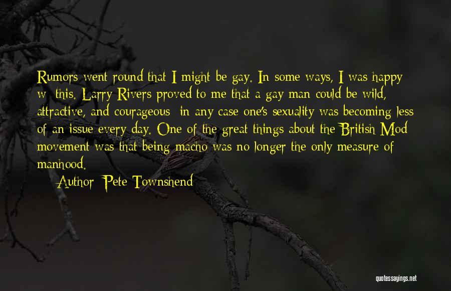 Being A Gay Quotes By Pete Townshend