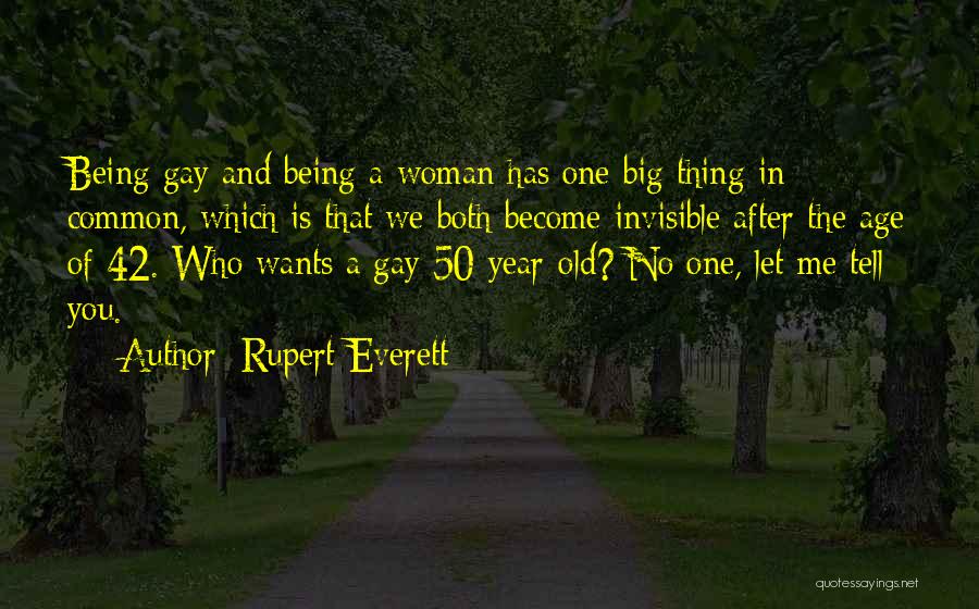 Being A Gay Quotes By Rupert Everett