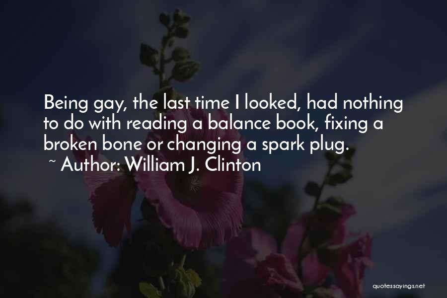 Being A Gay Quotes By William J. Clinton