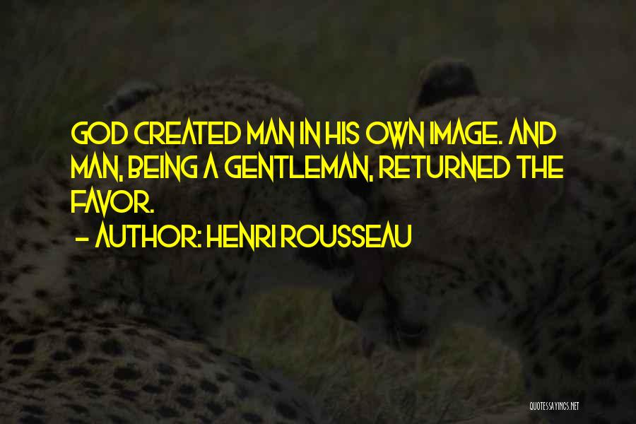 Being A Gentleman Quotes By Henri Rousseau