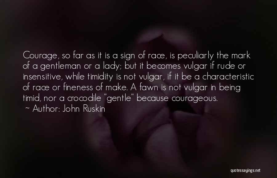 Being A Gentleman Quotes By John Ruskin