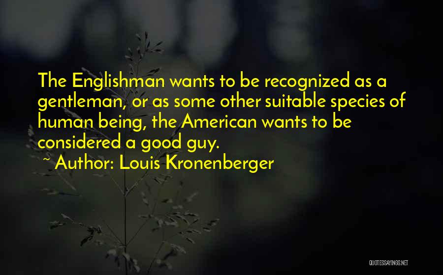 Being A Gentleman Quotes By Louis Kronenberger