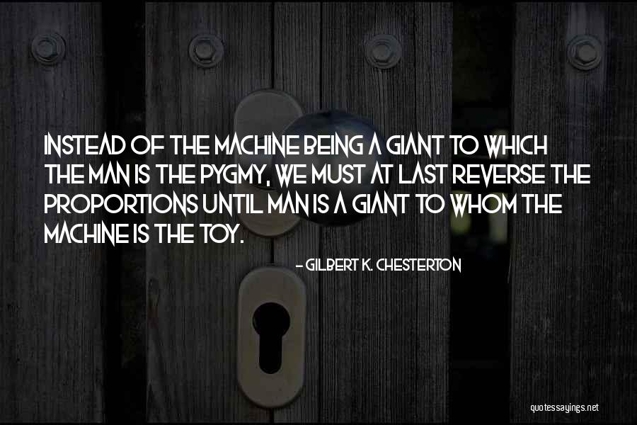 Being A Giant Quotes By Gilbert K. Chesterton Being A Giant Quotes By Gilbert K. Chesterton