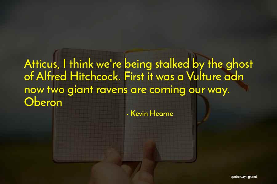 Being A Giant Quotes By Kevin Hearne Being A Giant Quotes By Kevin Hearne
