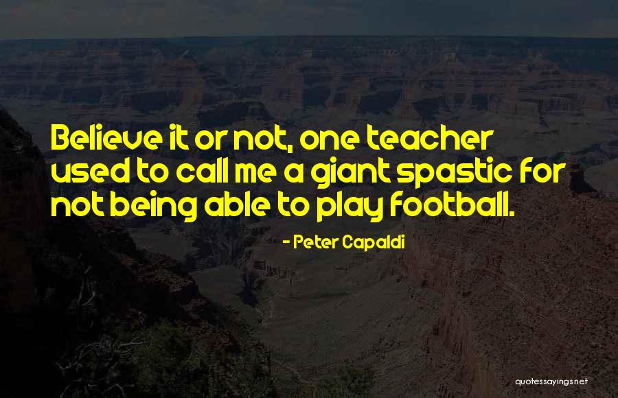 Being A Giant Quotes By Peter Capaldi Being A Giant Quotes By Peter Capaldi