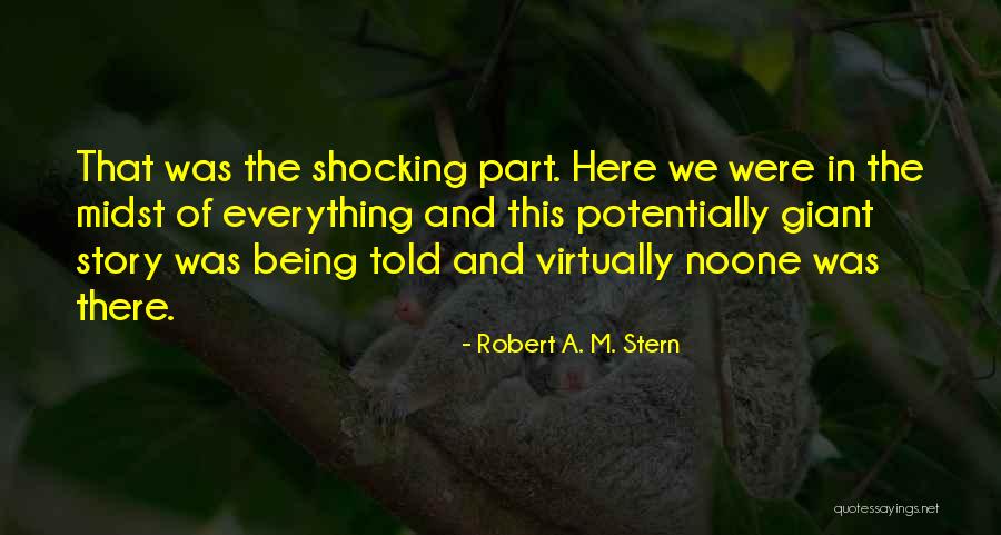 Being A Giant Quotes By Robert A. M. Stern Being A Giant Quotes By Robert A. M. Stern
