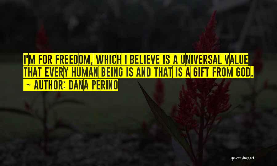 Being A Gift From God Quotes By Dana Perino