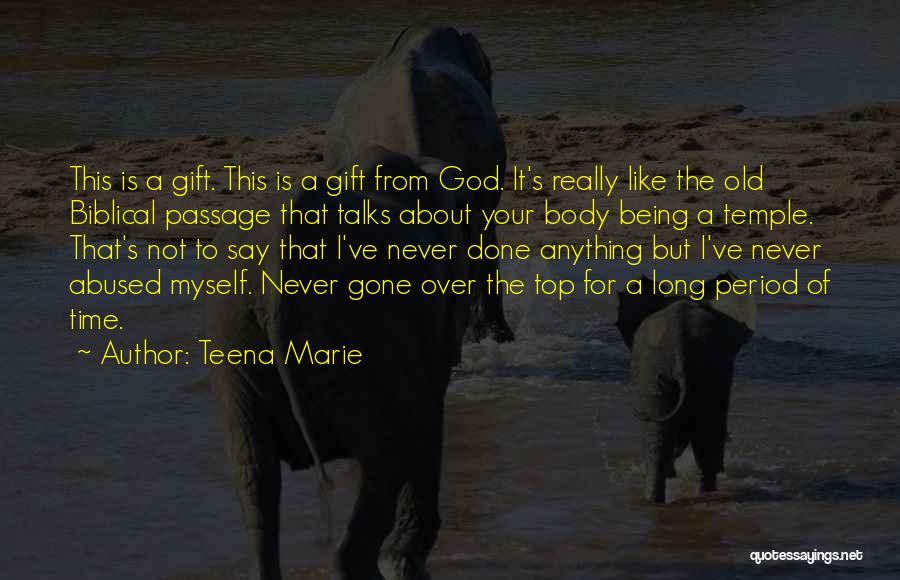 Being A Gift From God Quotes By Teena Marie