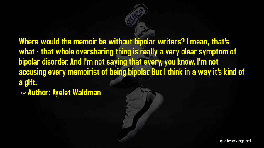 Being A Gift To Others Quotes By Ayelet Waldman