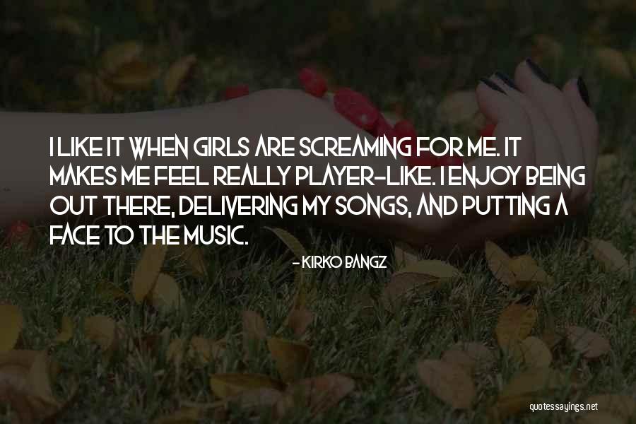 Being A Girl Player Quotes By Kirko Bangz