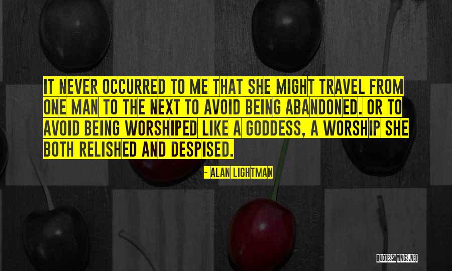 Being A Goddess Quotes By Alan Lightman Being A Goddess Quotes By Alan Lightman