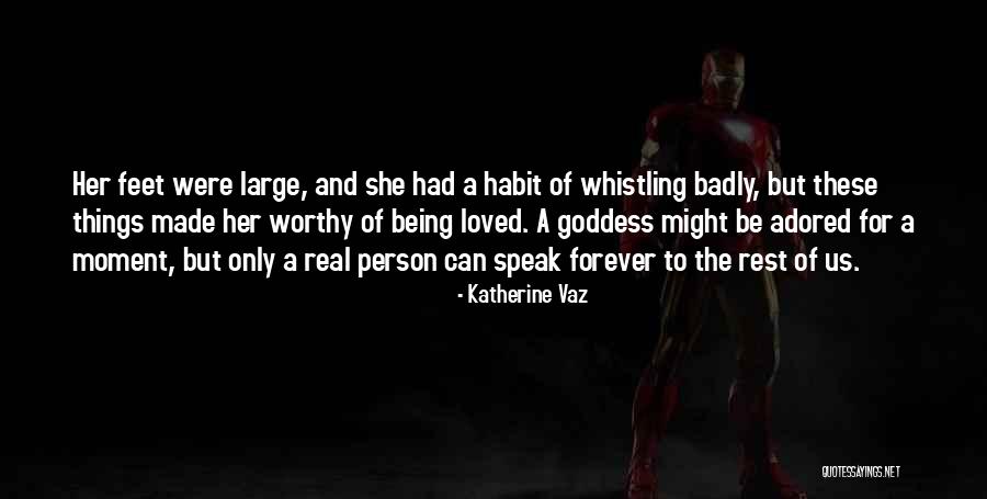 Being A Goddess Quotes By Katherine Vaz Being A Goddess Quotes By Katherine Vaz