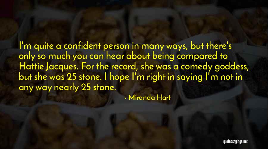 Being A Goddess Quotes By Miranda Hart Being A Goddess Quotes By Miranda Hart