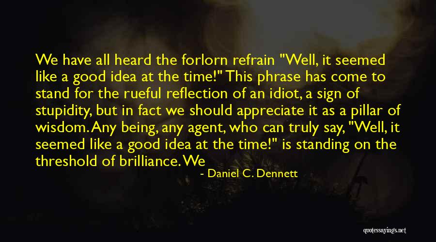Being A Good Agent Quotes By Daniel C. Dennett Being A Good Agent Quotes By Daniel C. Dennett