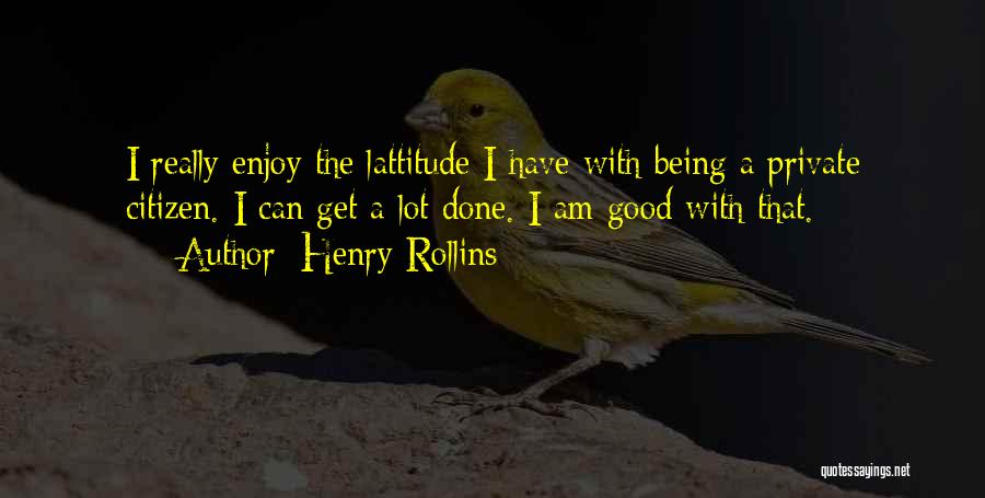 Being A Good Citizen Quotes By Henry Rollins