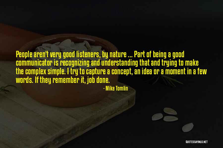Being A Good Communicator Quotes By Mike Tomlin Being A Good Communicator Quotes By Mike Tomlin