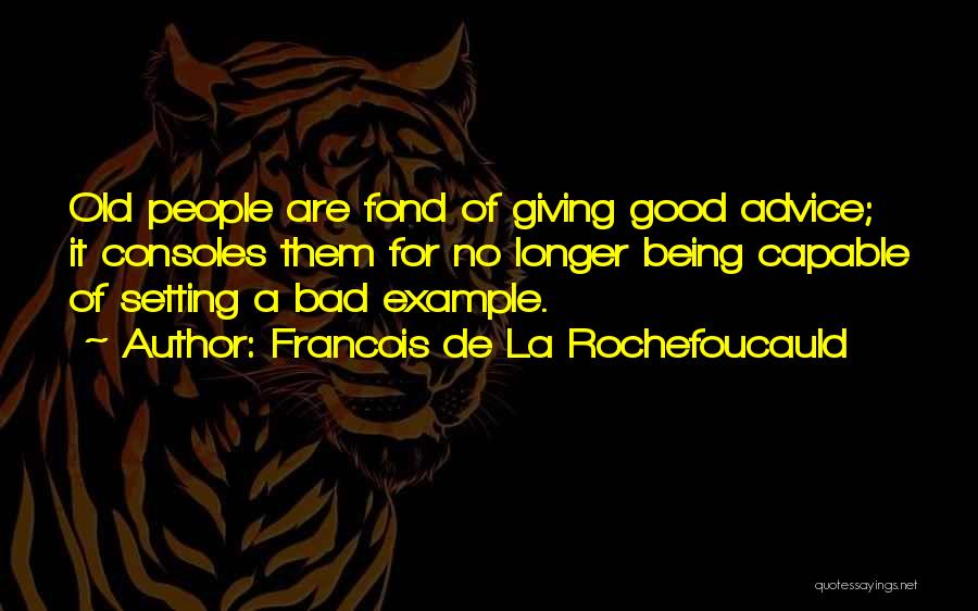 Being A Good Example Quotes By Francois De La Rochefoucauld