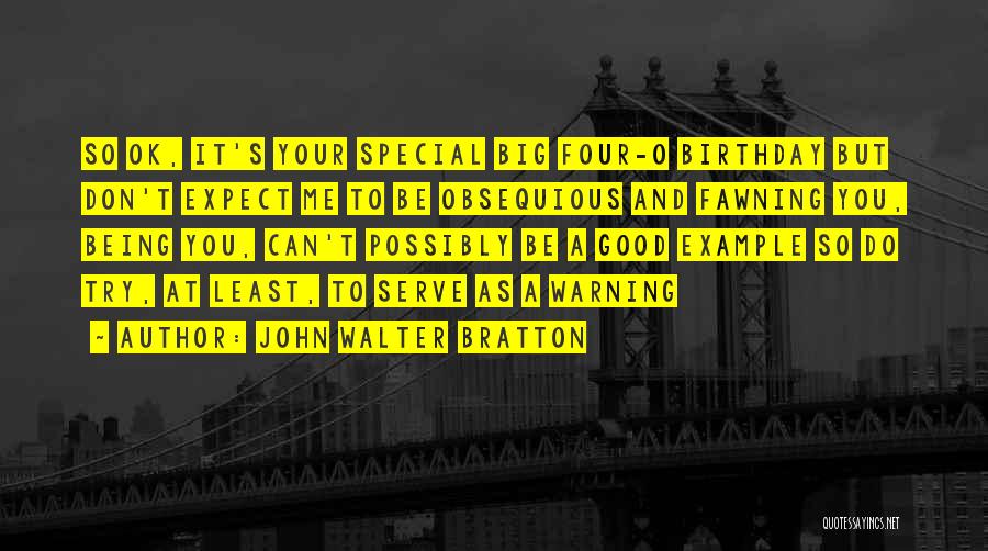 Being A Good Example Quotes By John Walter Bratton