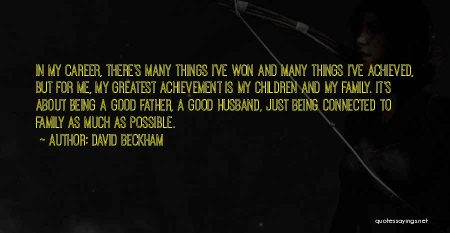 Being A Good Father And Husband Quotes By David Beckham