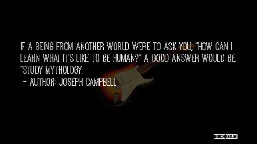 Being A Good Human Being Quotes By Joseph Campbell