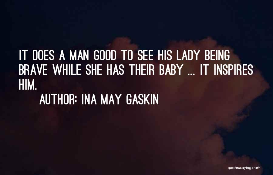 Being A Good Lady Quotes By Ina May Gaskin