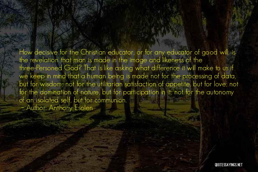 Being A Good Man In Love Quotes By Anthony Esolen