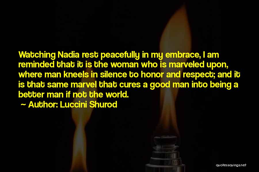 Being A Good Man In Love Quotes By Luccini Shurod