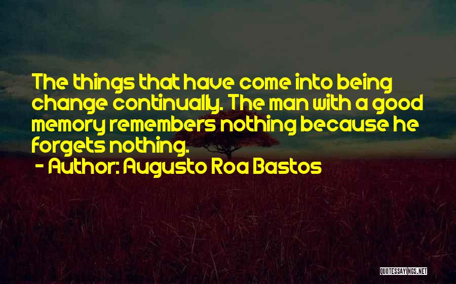 Being A Good Man Quotes By Augusto Roa Bastos
