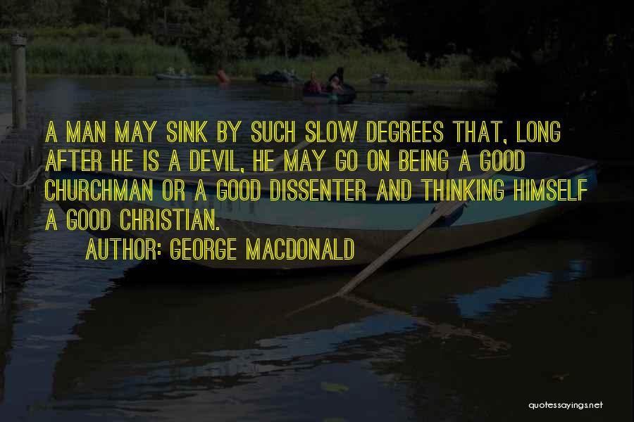 Being A Good Man Quotes By George MacDonald