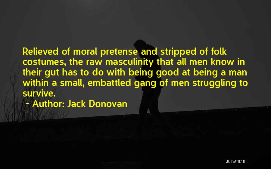 Being A Good Man Quotes By Jack Donovan