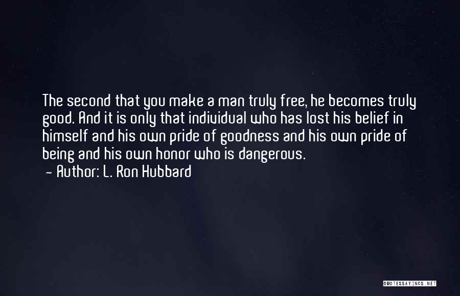 Being A Good Man Quotes By L. Ron Hubbard