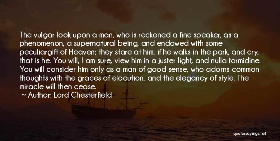 Being A Good Man Quotes By Lord Chesterfield