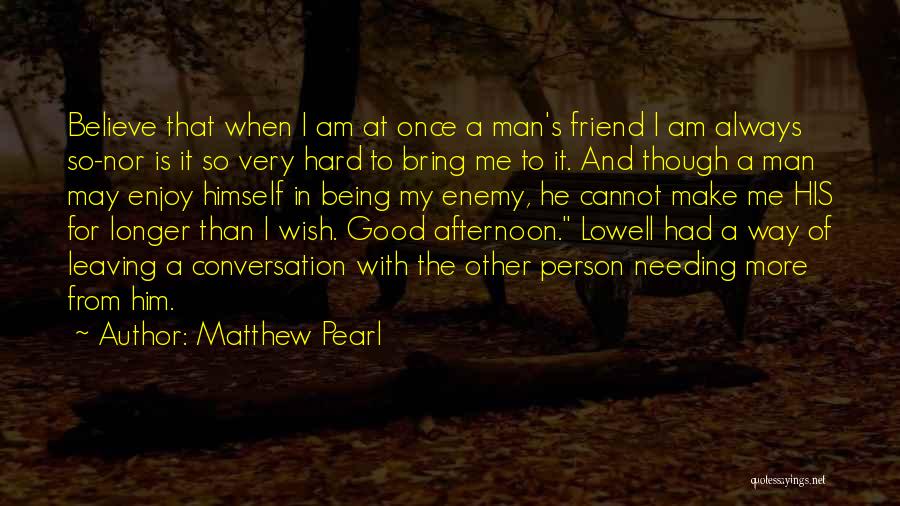 Being A Good Man Quotes By Matthew Pearl