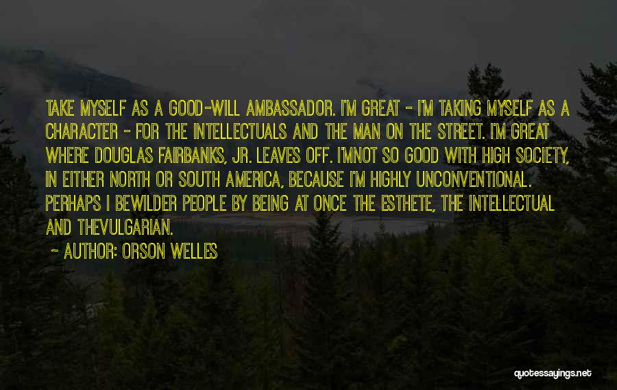 Being A Good Man Quotes By Orson Welles