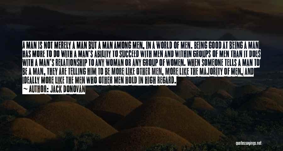 Being A Good Man To A Woman Quotes By Jack Donovan