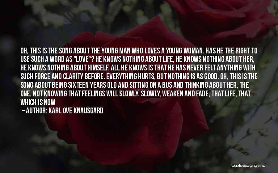 Being A Good Man To A Woman Quotes By Karl Ove Knausgard