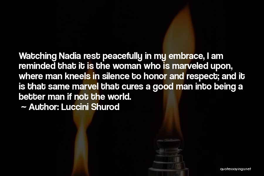 Being A Good Man To A Woman Quotes By Luccini Shurod