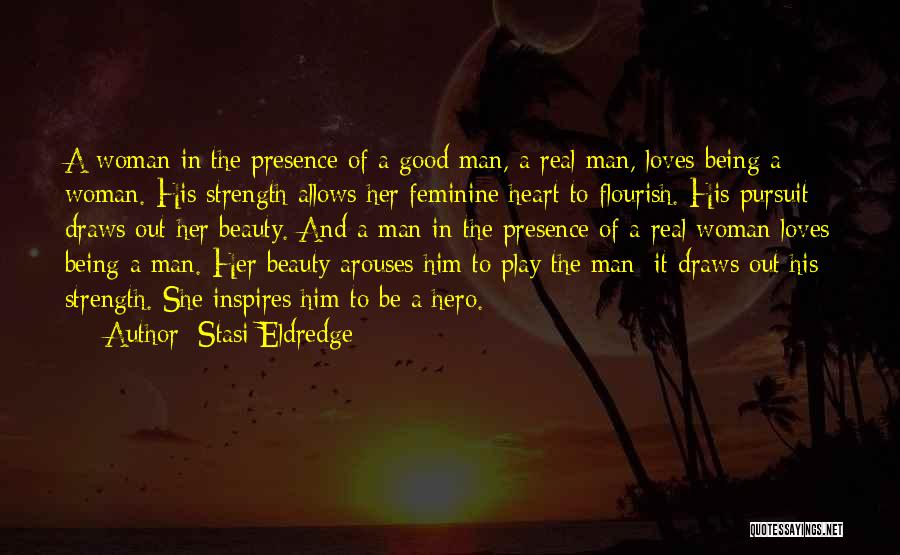 Being A Good Man To A Woman Quotes By Stasi Eldredge