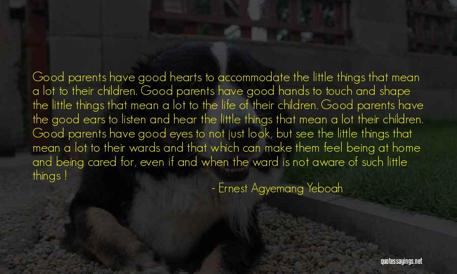 Being A Good Parents Quotes By Ernest Agyemang Yeboah