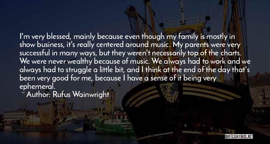 Being A Good Parents Quotes By Rufus Wainwright