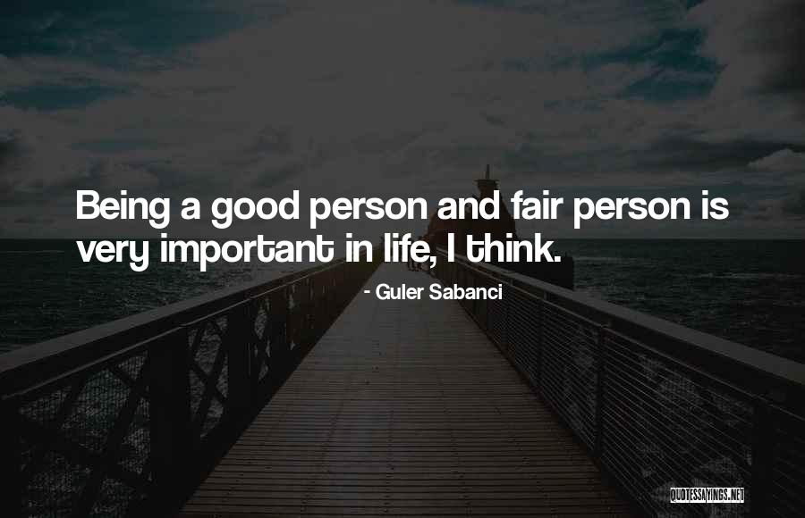 Being A Good Person In Life Quotes By Guler Sabanci Being A Good Person In Life Quotes By Guler Sabanci