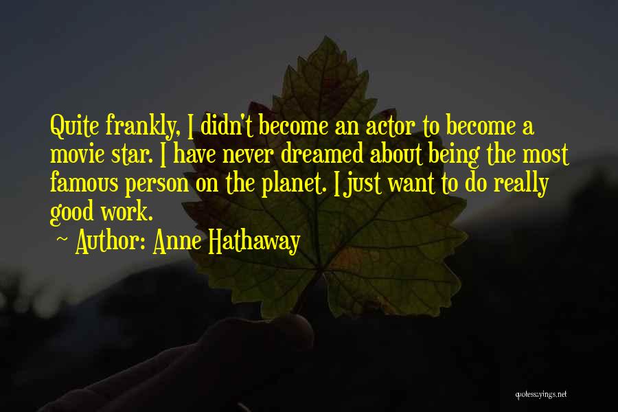 Being A Good Person Quotes By Anne Hathaway