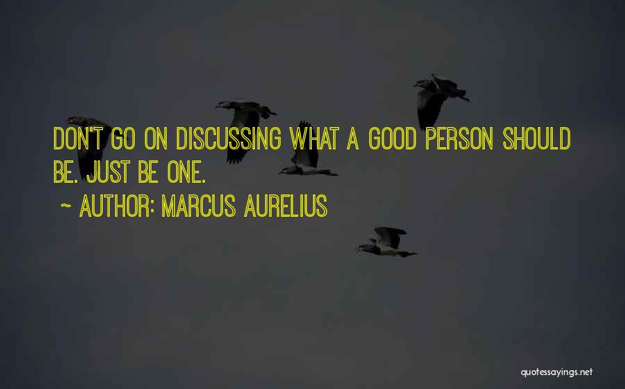 Being A Good Person Quotes By Marcus Aurelius