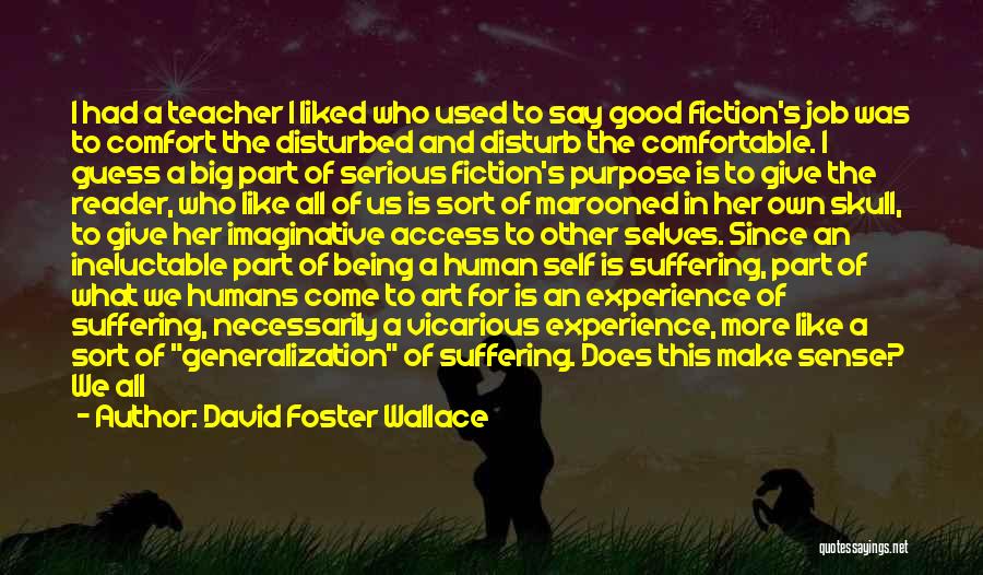 Being A Good Teacher Quotes By David Foster Wallace