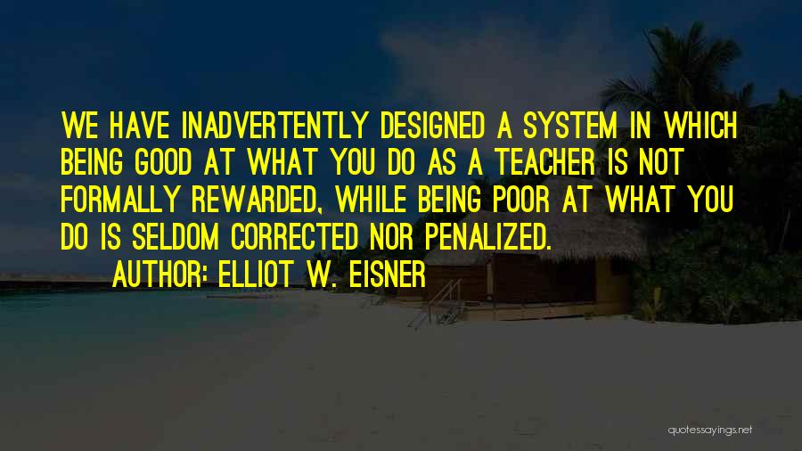 Being A Good Teacher Quotes By Elliot W. Eisner