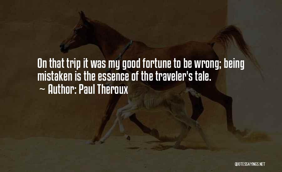 Being A Good Traveler Quotes By Paul Theroux
